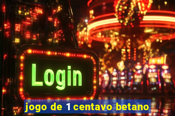 jogo de 1 centavo betano